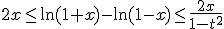 3$2x\le\ln(1+x)-\ln(1-x)\le\fra{2x}{1-t^2}